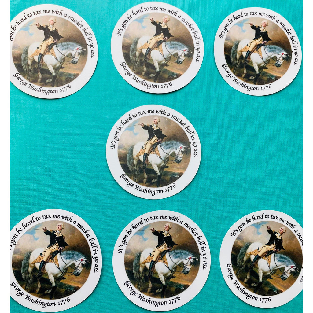 Funny George Washington Sticker - 1776 Musket Ball In Yo Ass