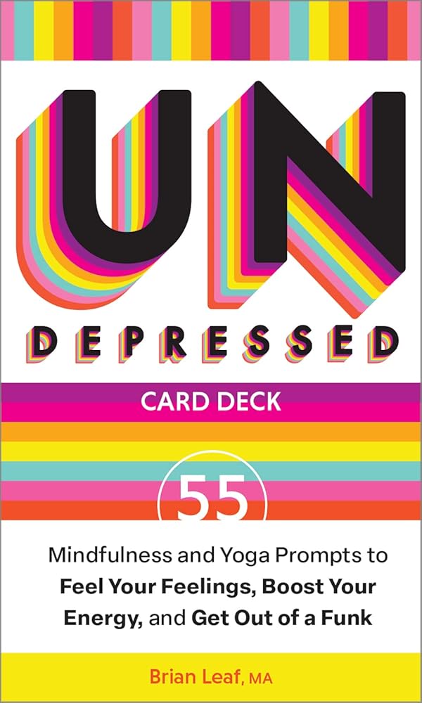 Undepressed: Mindfulness and Yoga Prompts to Feel Your Feelings, Boost Your Energy, and Get Out of a Funk