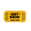 Shit Show Funny Sticker - Ticket To The Shit Show - Adult Stickers , Cuss Word Sticker
