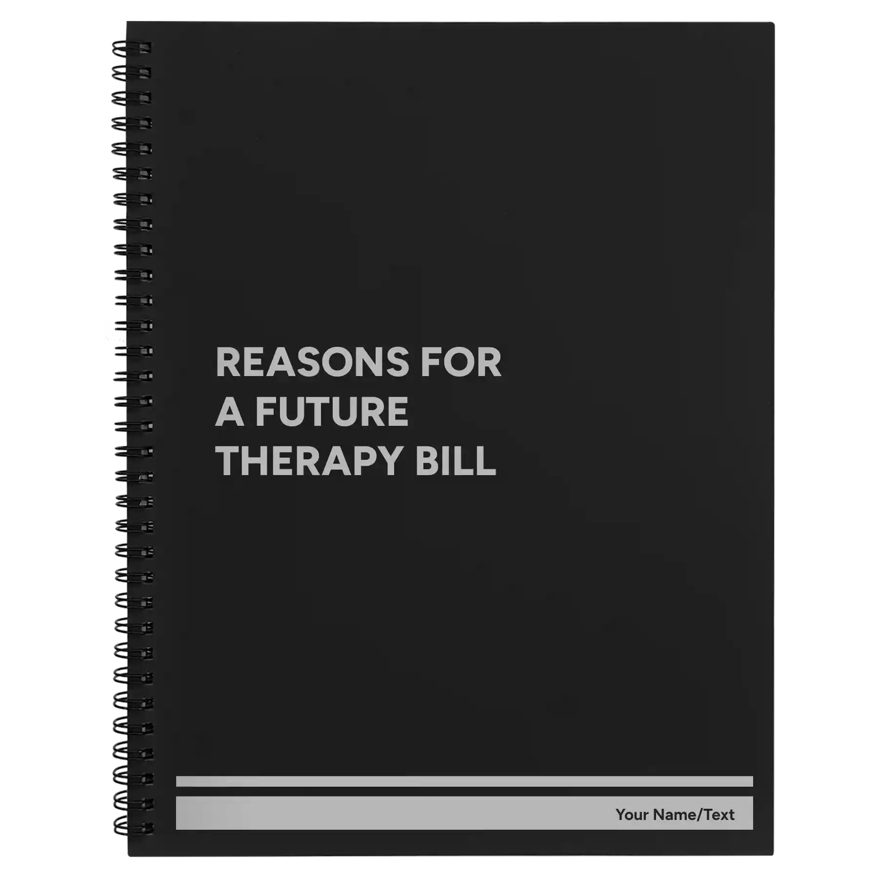 Reasons For a Future Therapy Bill Spiral Notebook (large) | Black