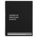 Ledger of Perceived Slights Spiral Notebook (large) | Black