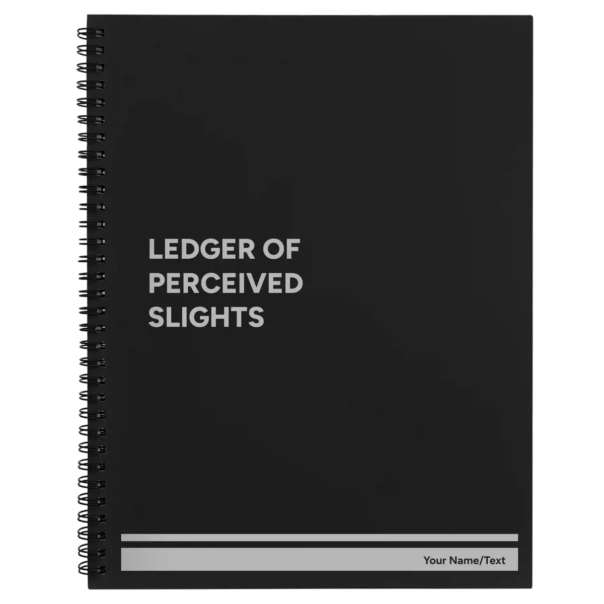 Ledger of Perceived Slights Spiral Notebook (large) | Black