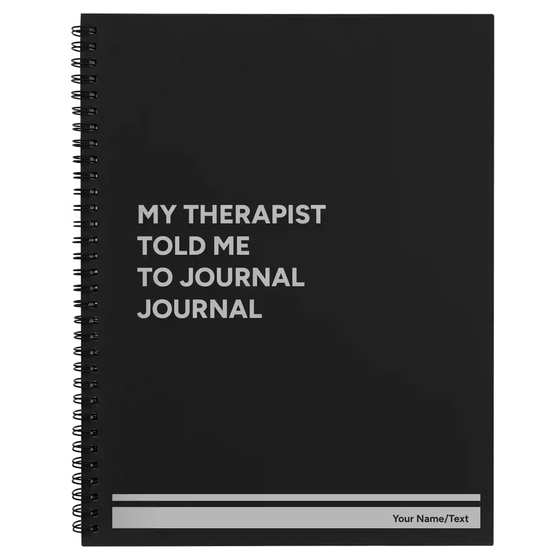 My therapist told me to journal Spiral Notebook (large) | Black