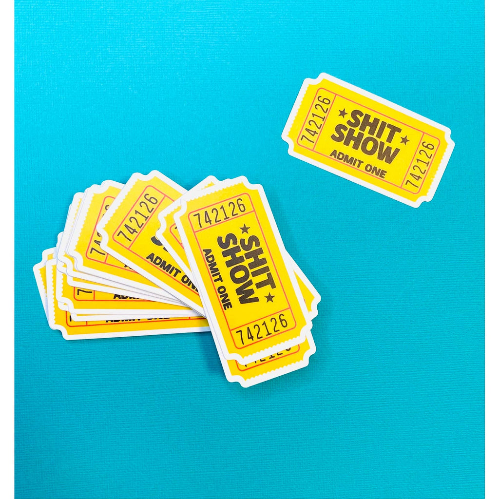Shit Show Funny Sticker - Ticket To The Shit Show - Adult Stickers , Cuss Word Sticker