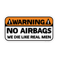 Funny Sticker for Men | Warning No Airbags - We Die Like Real Men